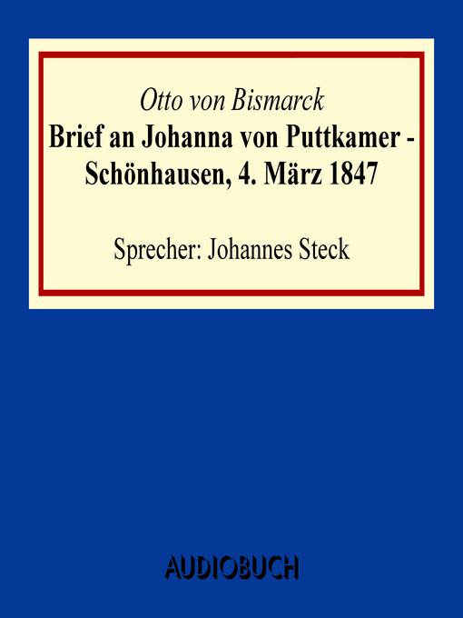 Title details for Brief an Johanna von Puttkamer--Schönhausen, 4. März 1847 by Otto von Bismarck - Available